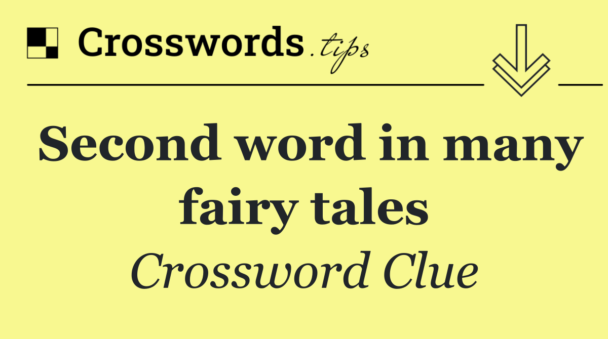 Second word in many fairy tales