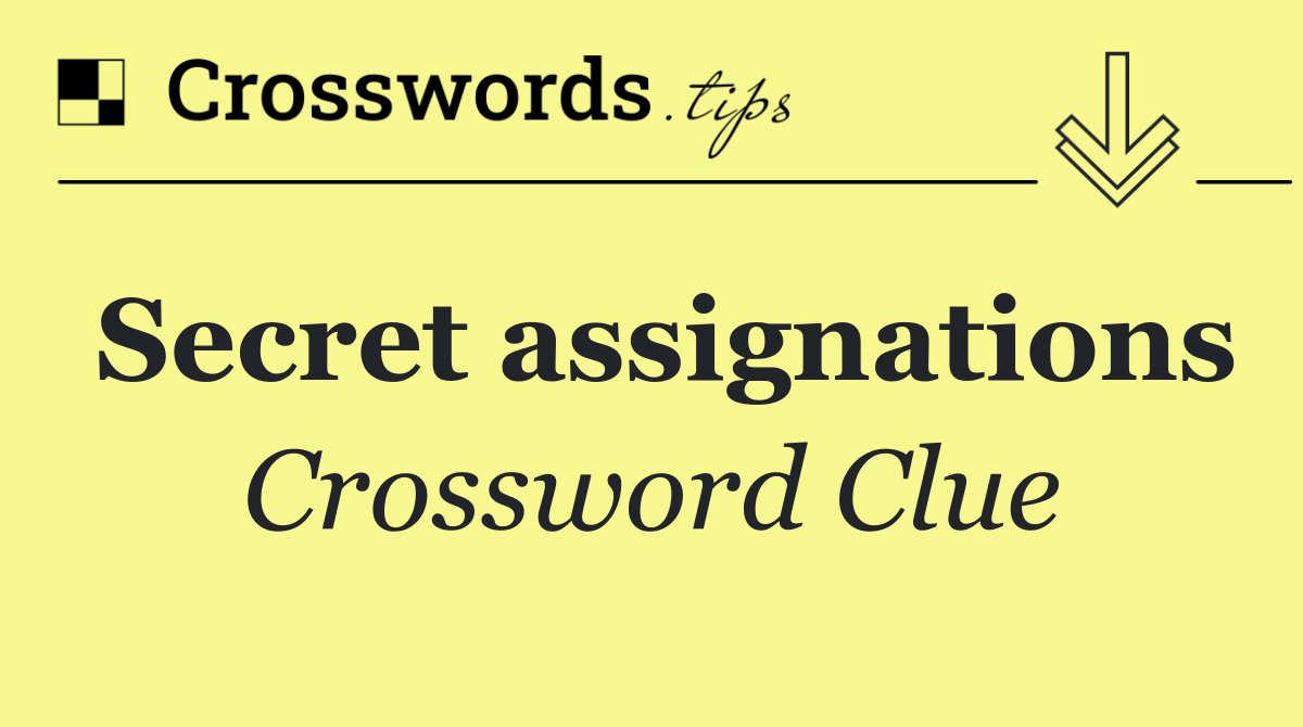 Secret assignations