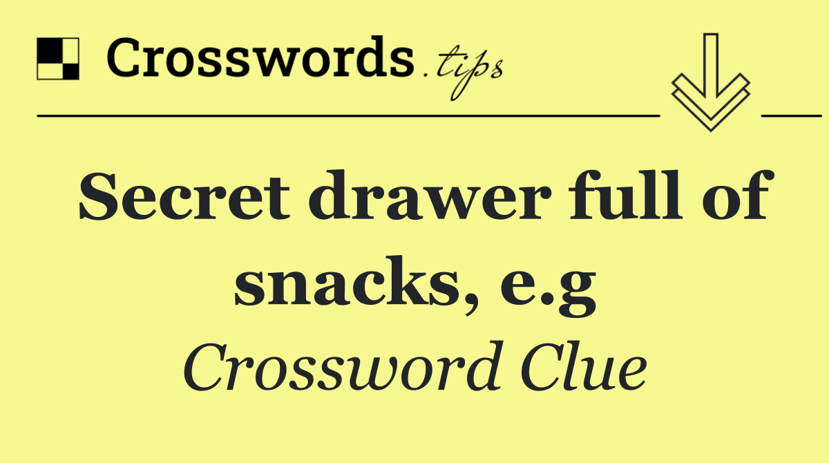Secret drawer full of snacks, e.g