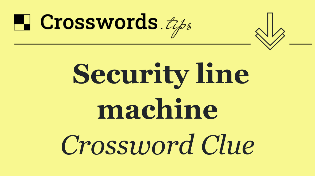 Security line machine