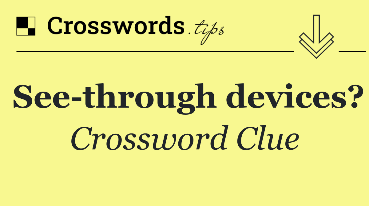 See through devices?