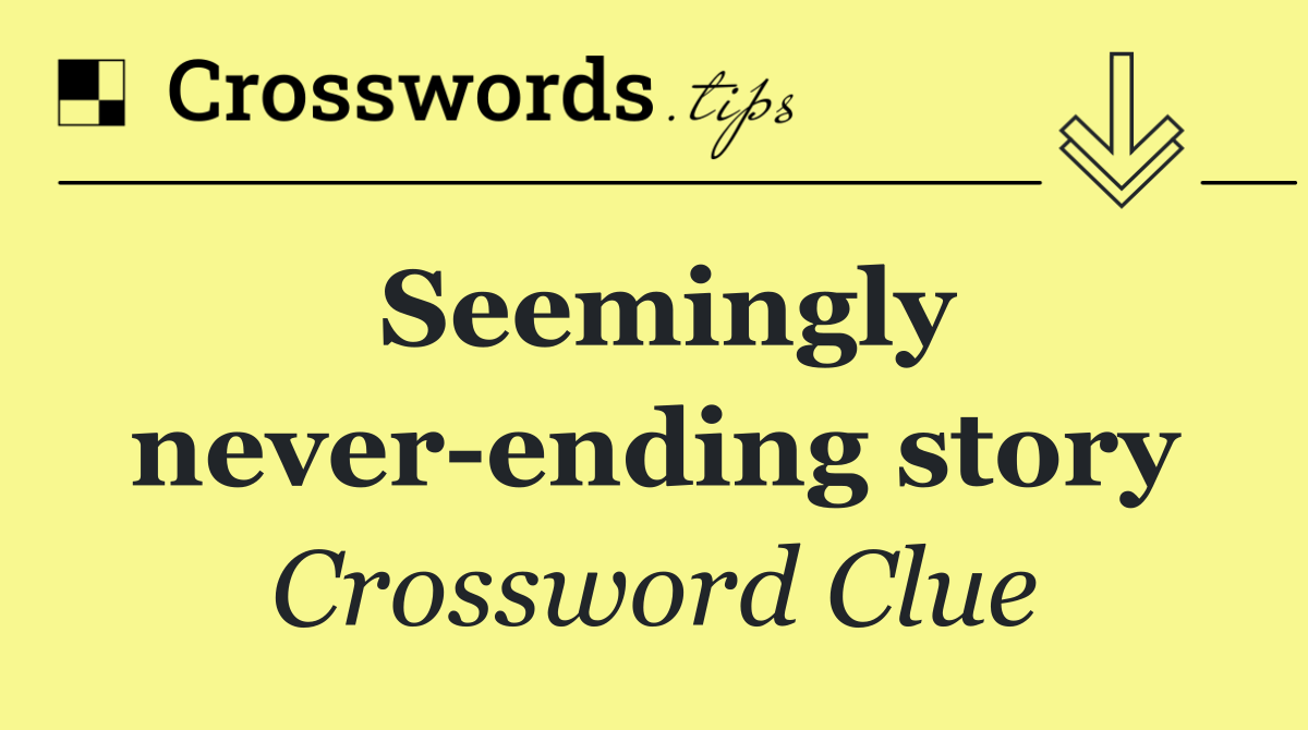 Seemingly never ending story