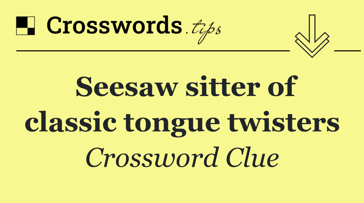 Seesaw sitter of classic tongue twisters