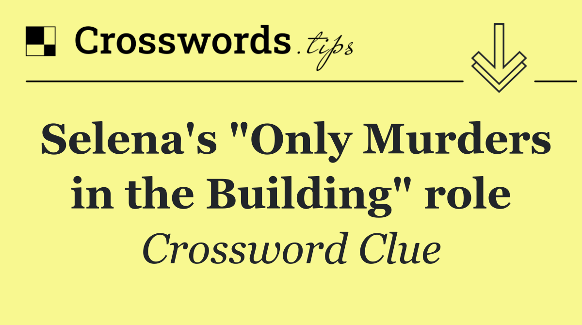 Selena's "Only Murders in the Building" role