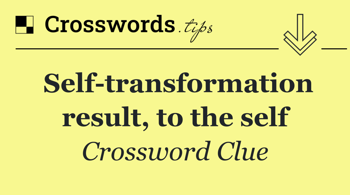 Self transformation result, to the self