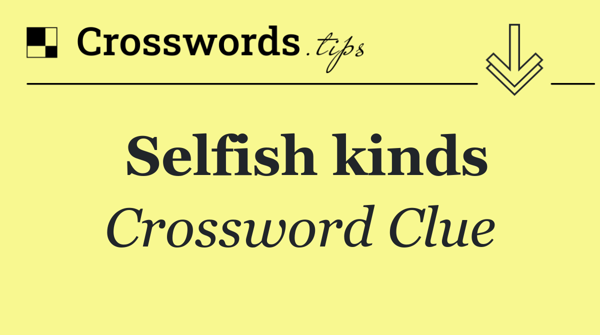Selfish kinds