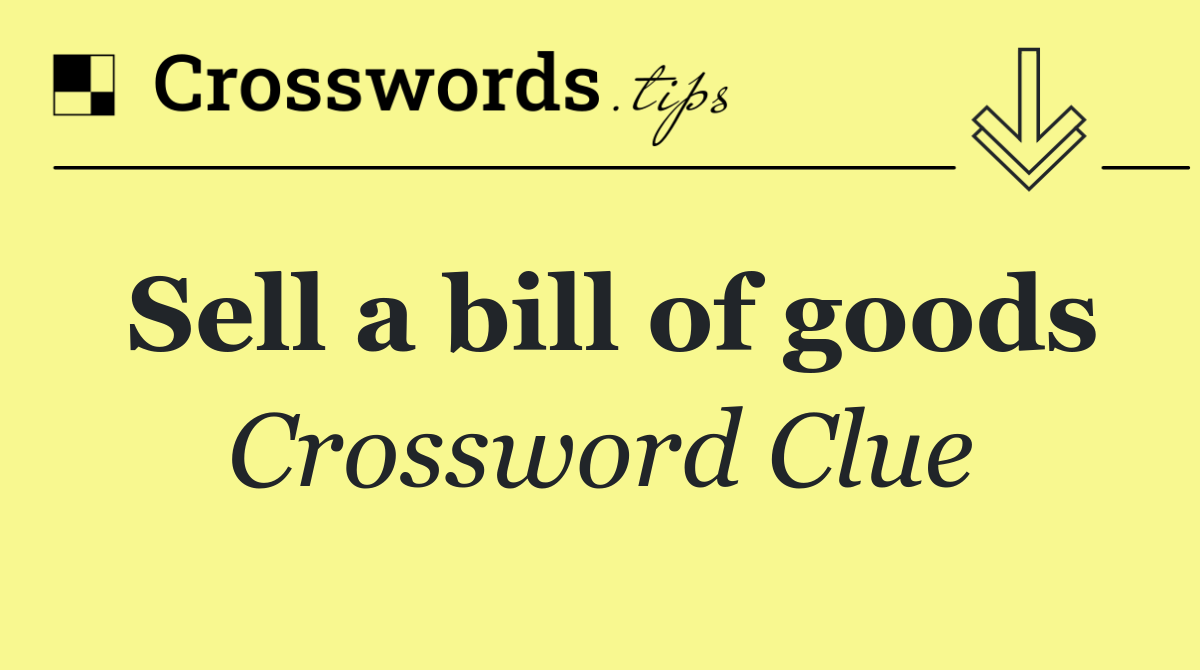 Sell a bill of goods