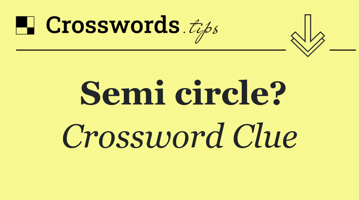 Semi circle?