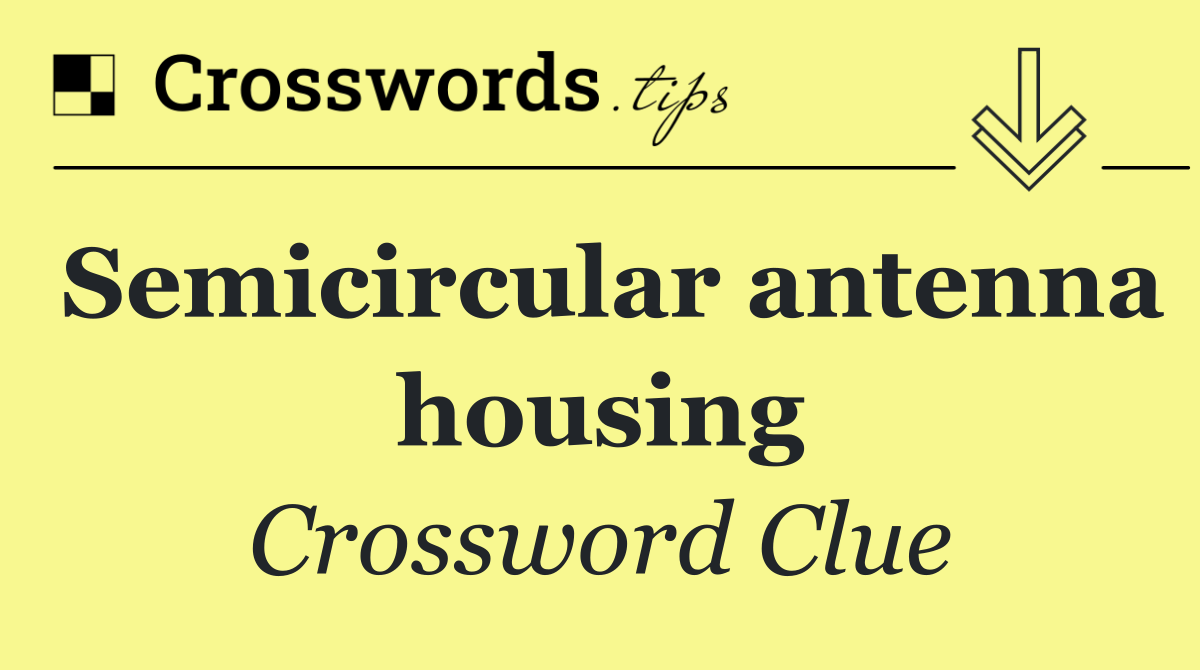Semicircular antenna housing
