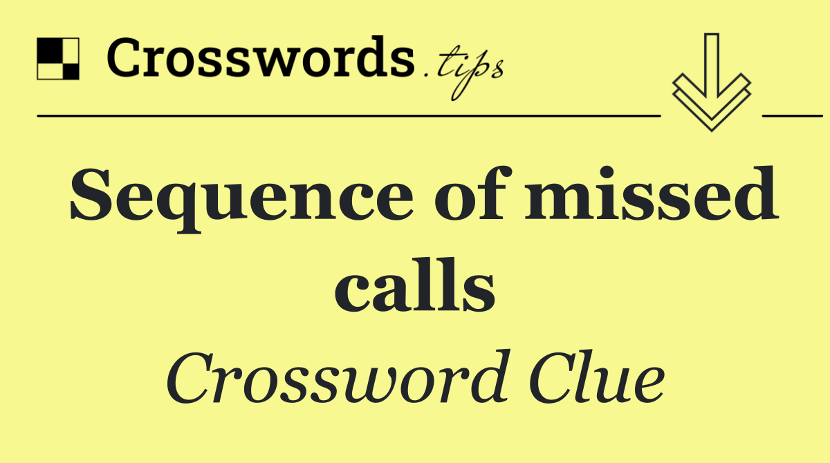 Sequence of missed calls