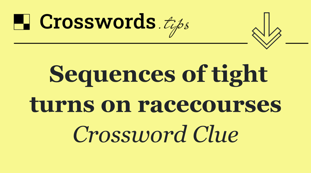 Sequences of tight turns on racecourses