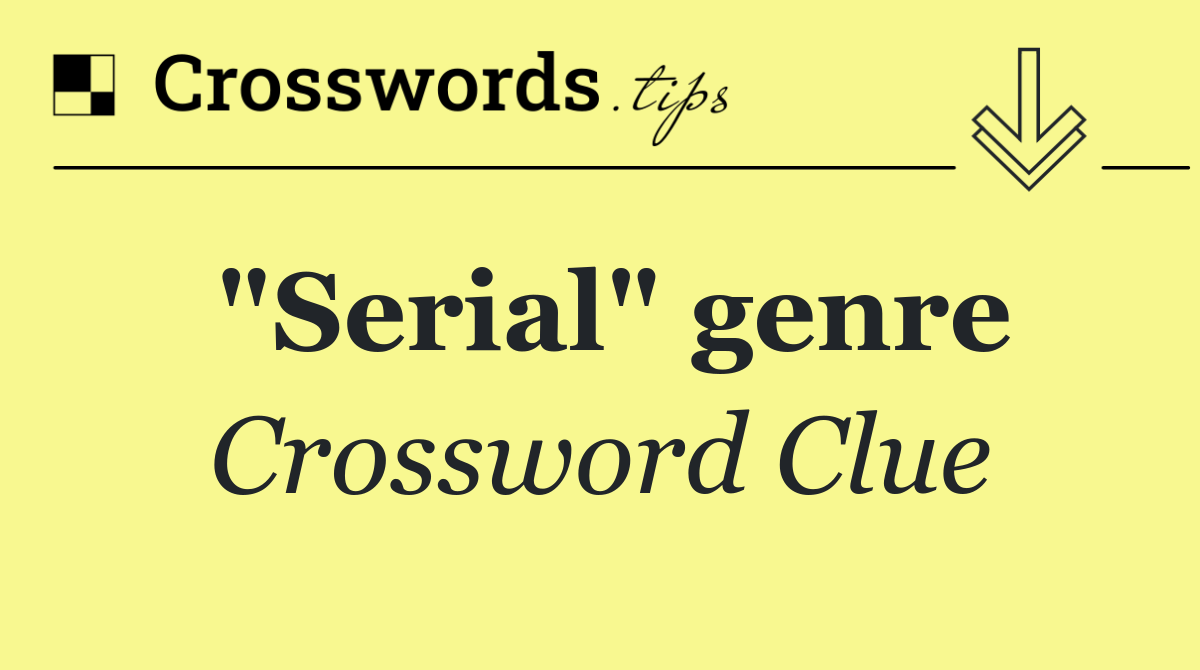 "Serial" genre