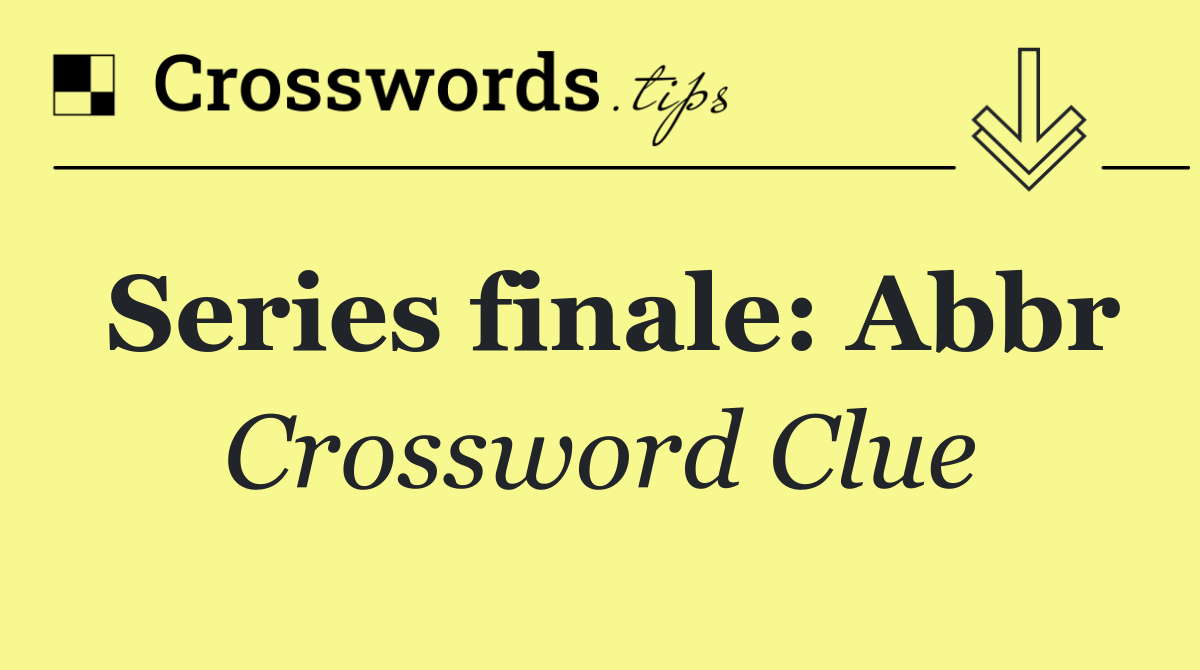 Series finale: Abbr