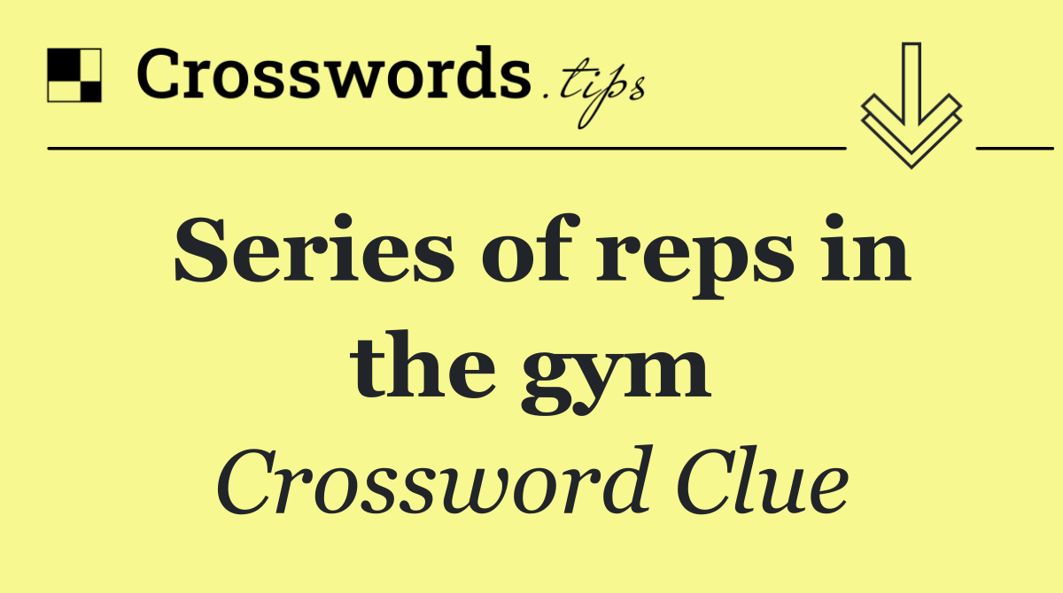 Series of reps in the gym