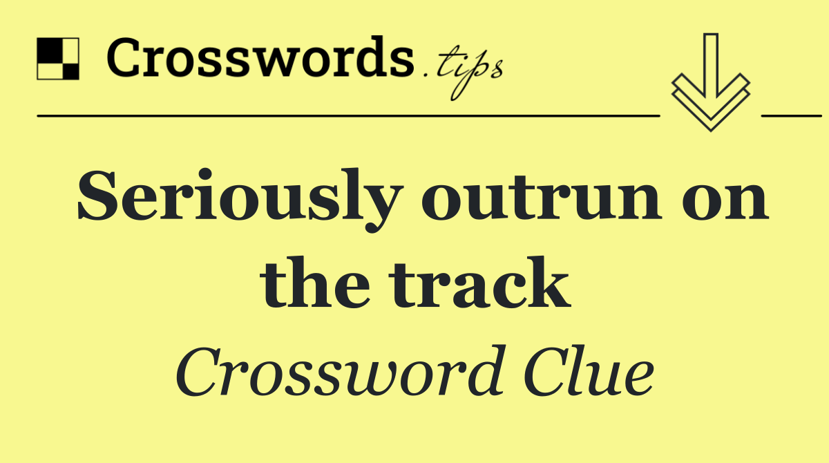 Seriously outrun on the track