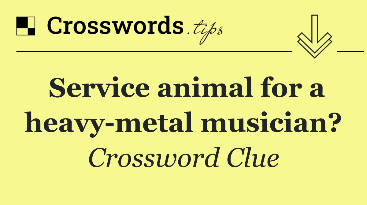 Service animal for a heavy metal musician? Crossword Clue Answer