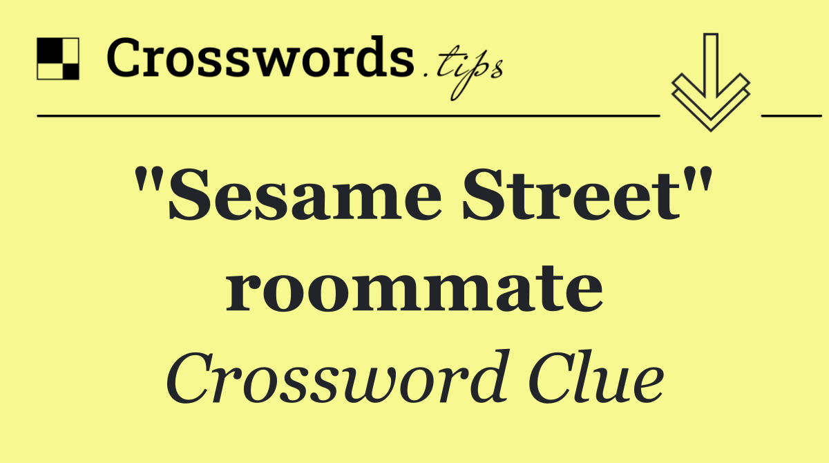 "Sesame Street" roommate