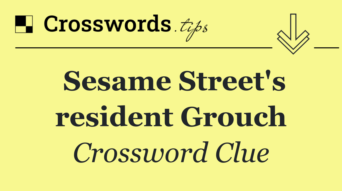 Sesame Street's resident Grouch