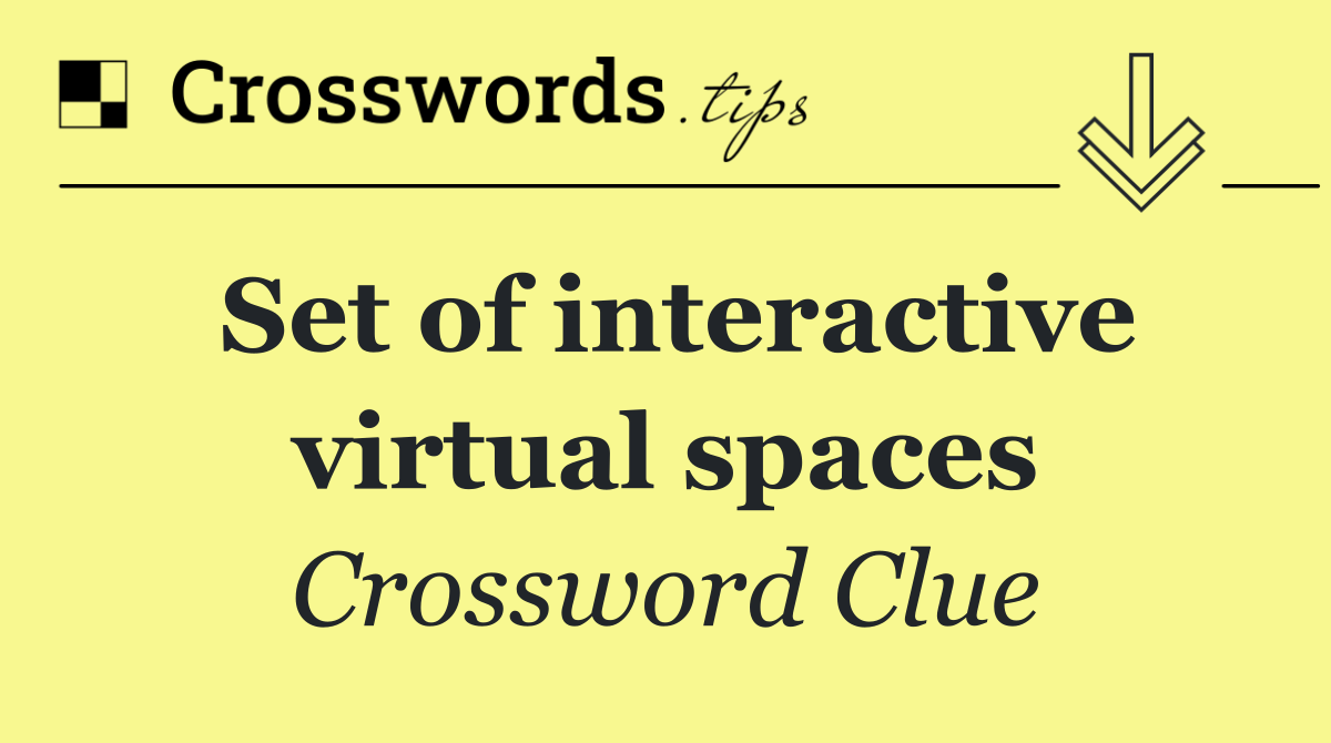 Set of interactive virtual spaces