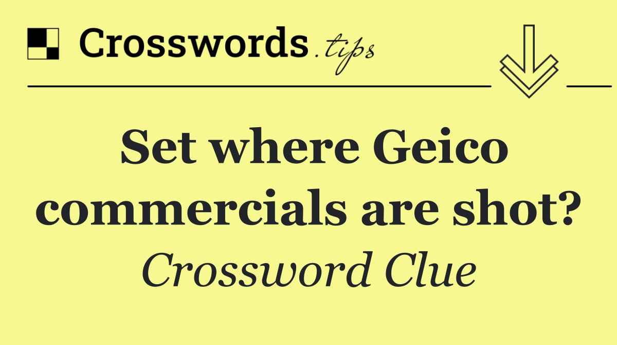 Set where Geico commercials are shot?