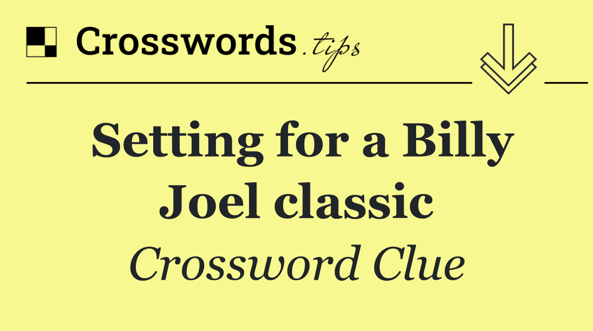 Setting for a Billy Joel classic