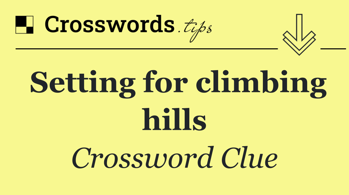 Setting for climbing hills