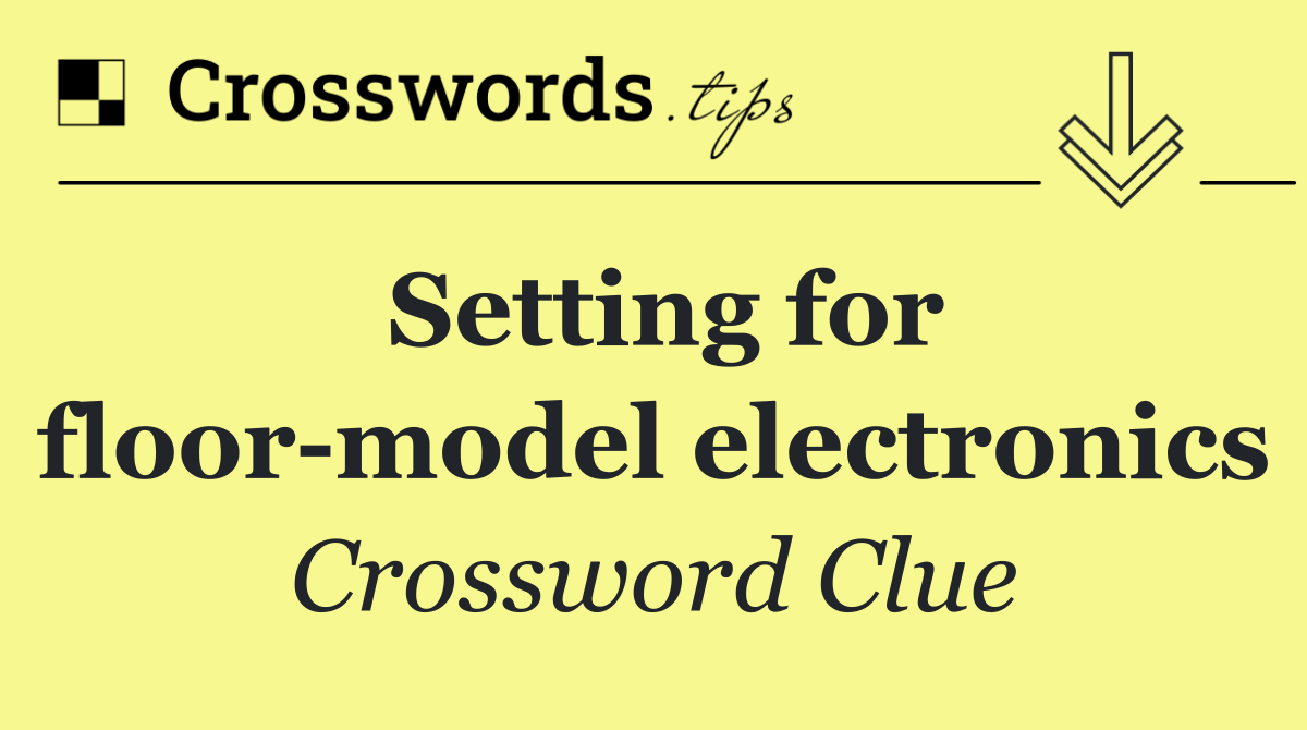 Setting for floor model electronics