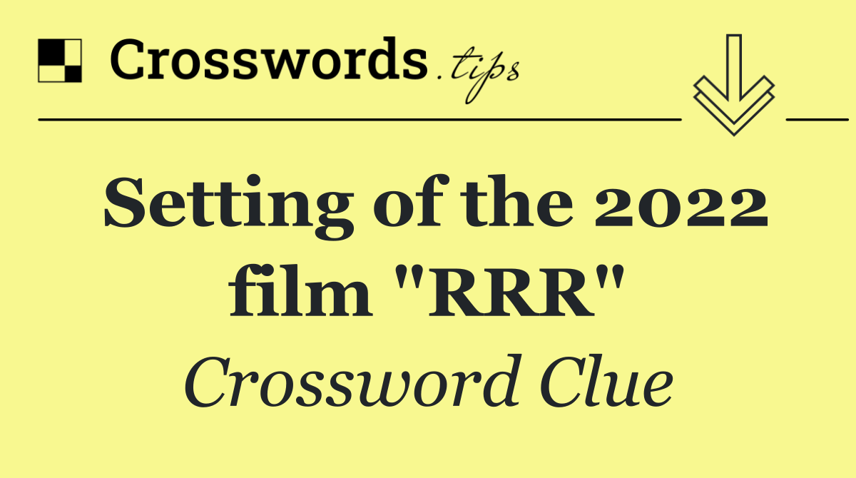 Setting of the 2022 film "RRR"