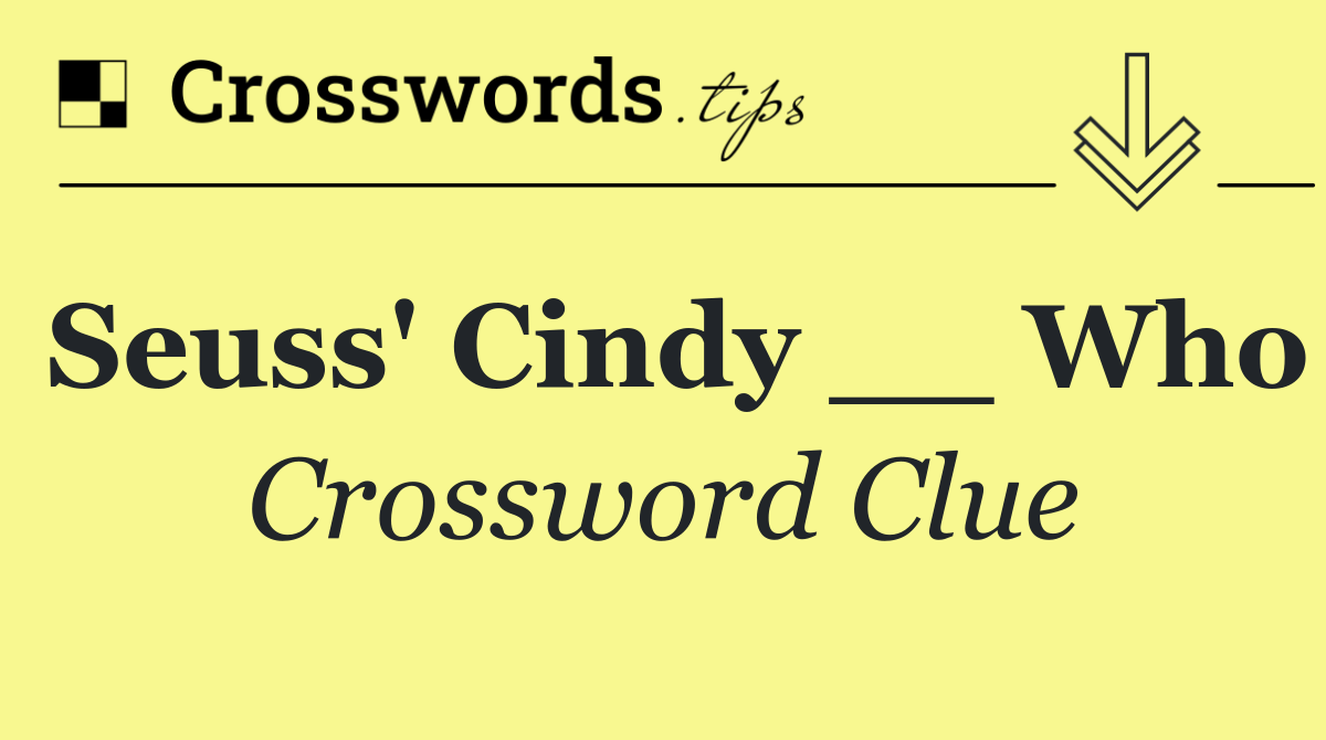 Seuss' Cindy __ Who