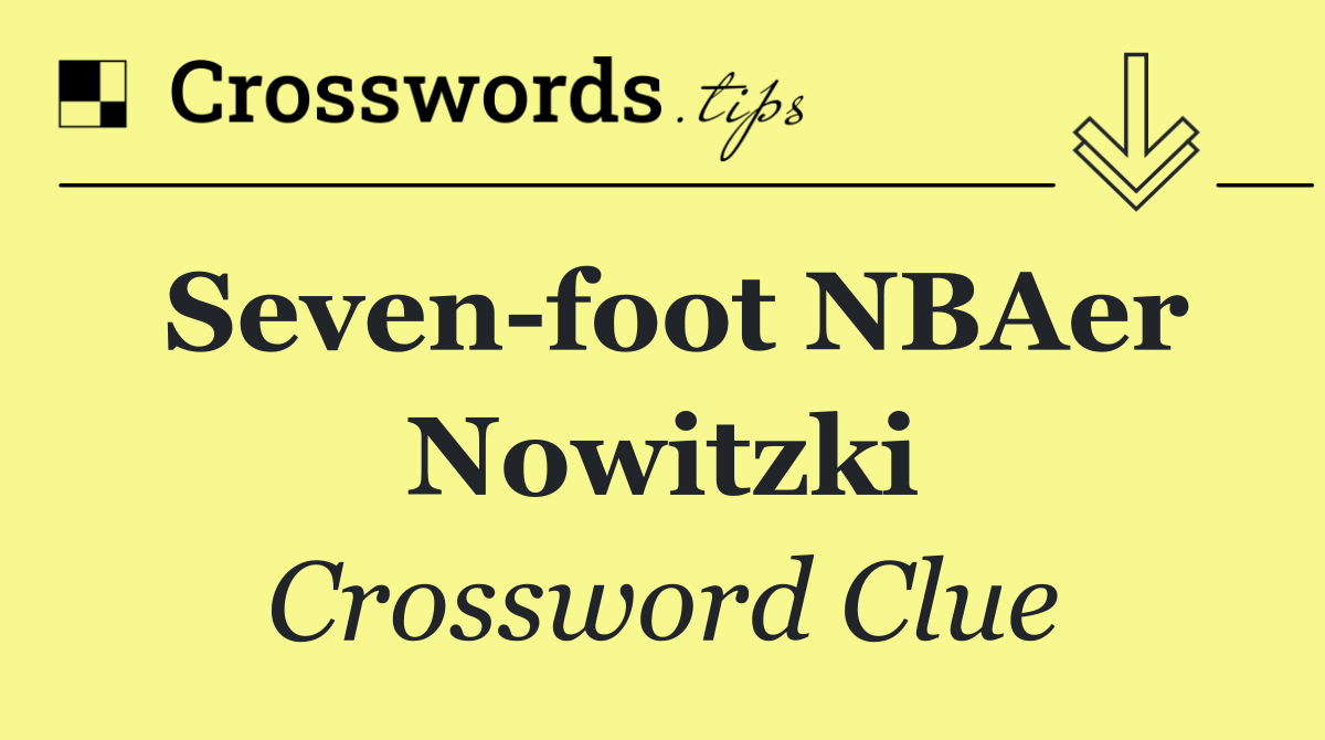 Seven foot NBAer Nowitzki