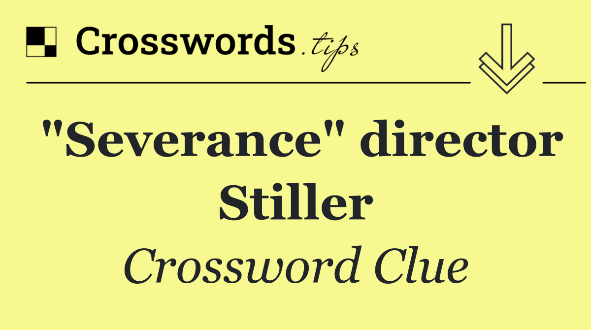 "Severance" director Stiller