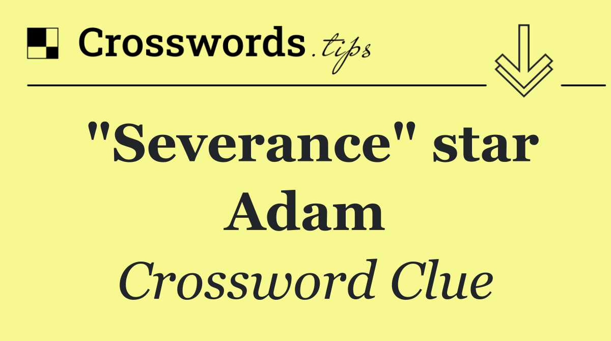 "Severance" star Adam