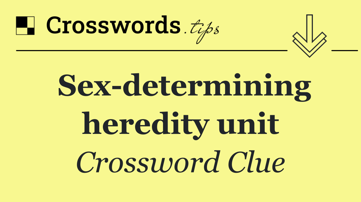 Sex determining heredity unit