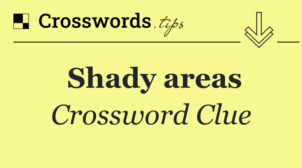 Shady areas