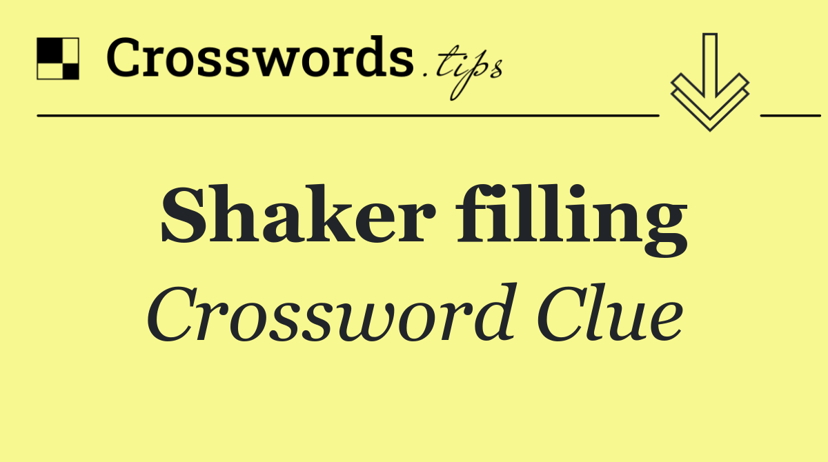 Shaker filling