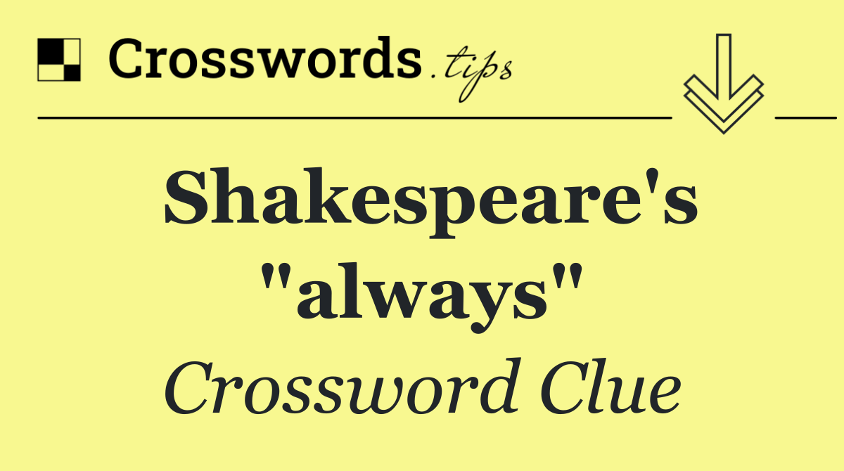 Shakespeare's "always"