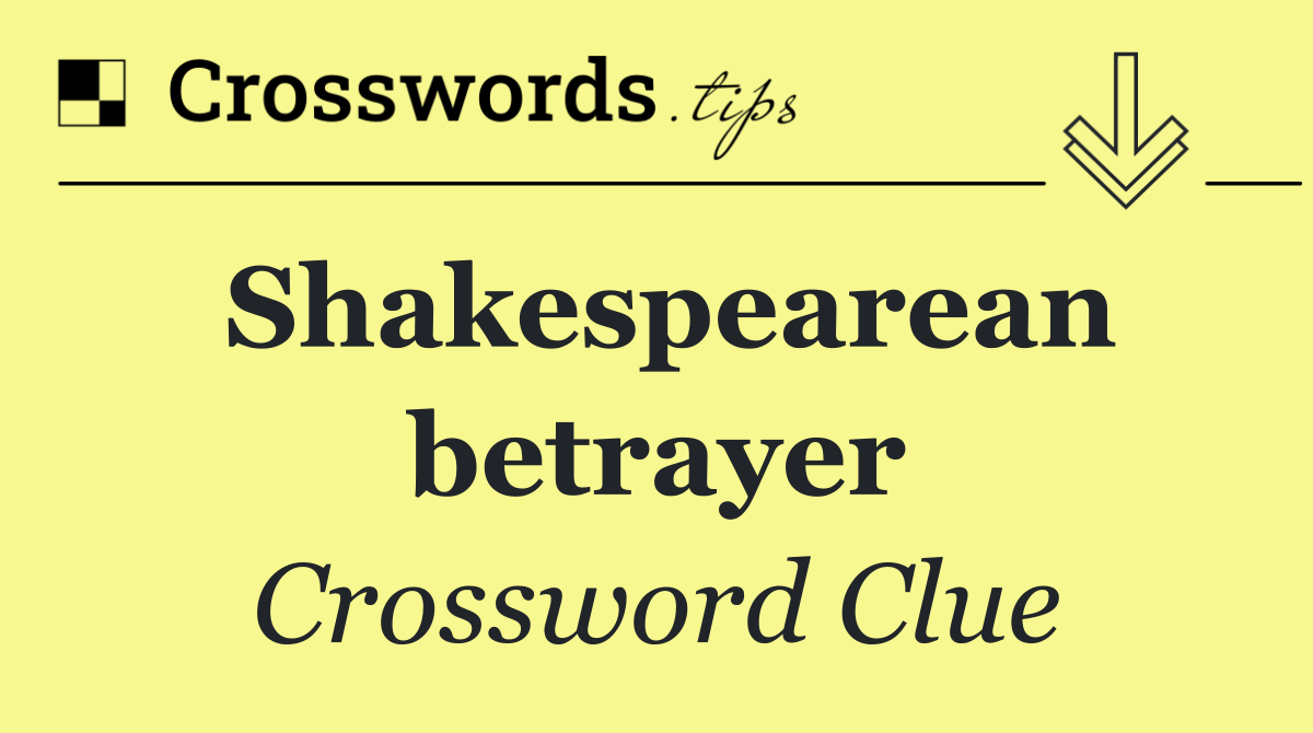 Shakespearean betrayer