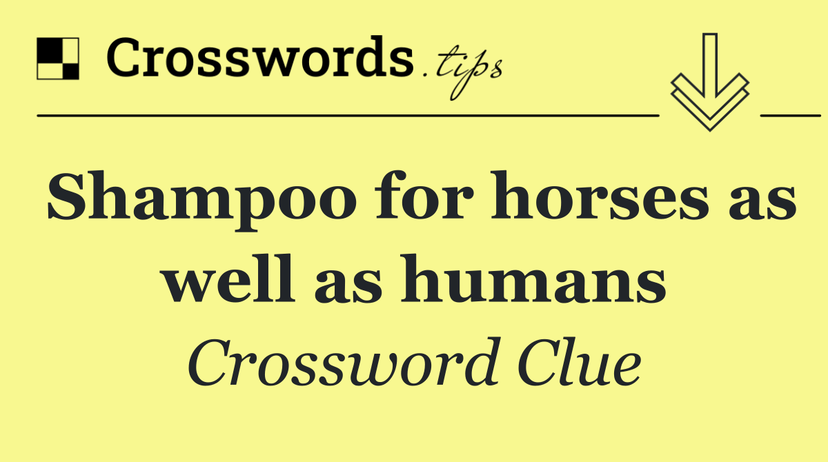 Shampoo for horses as well as humans