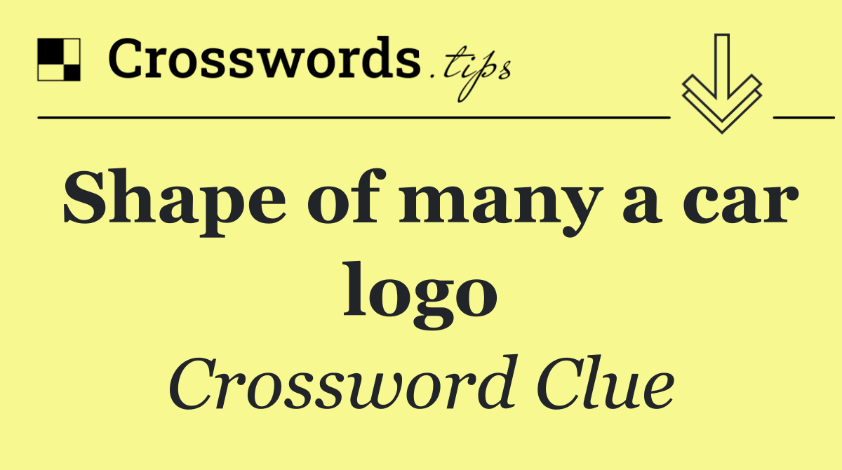 Shape of many a car logo