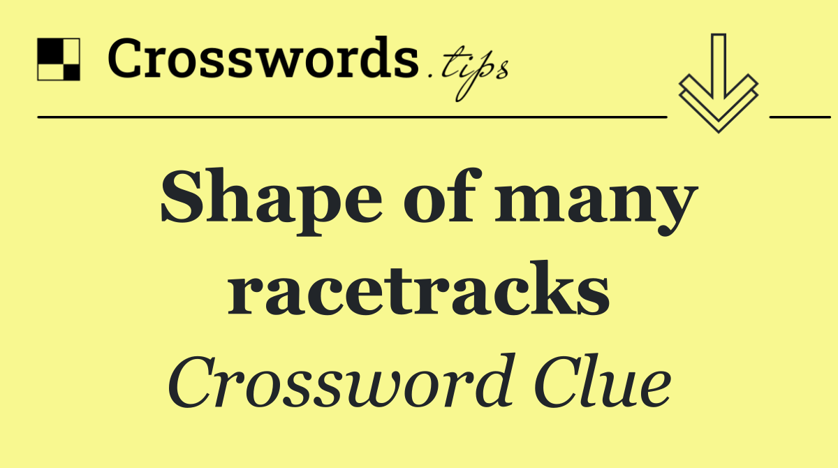 Shape of many racetracks