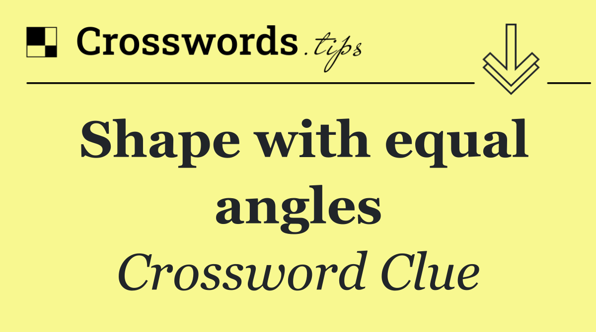 Shape with equal angles