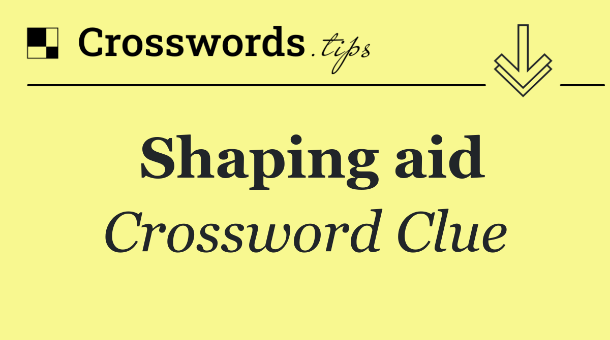 Shaping aid
