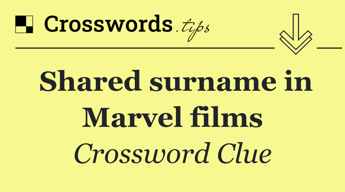 Shared surname in Marvel films