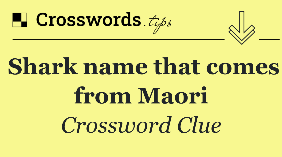 Shark name that comes from Maori