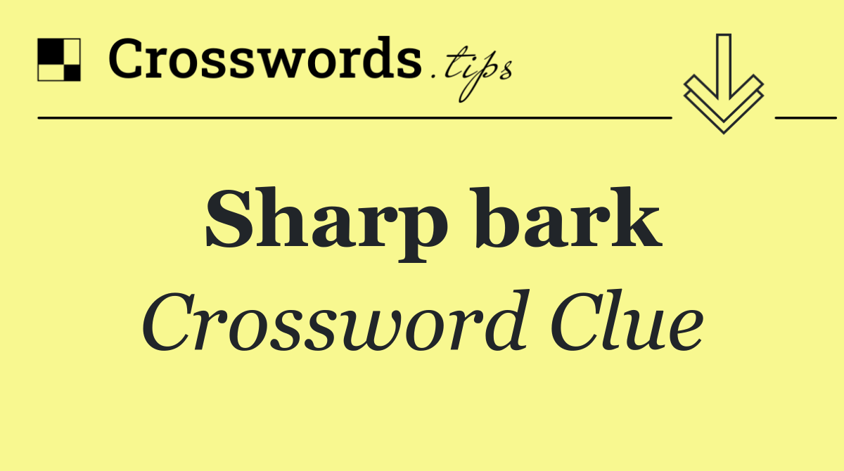 Sharp bark