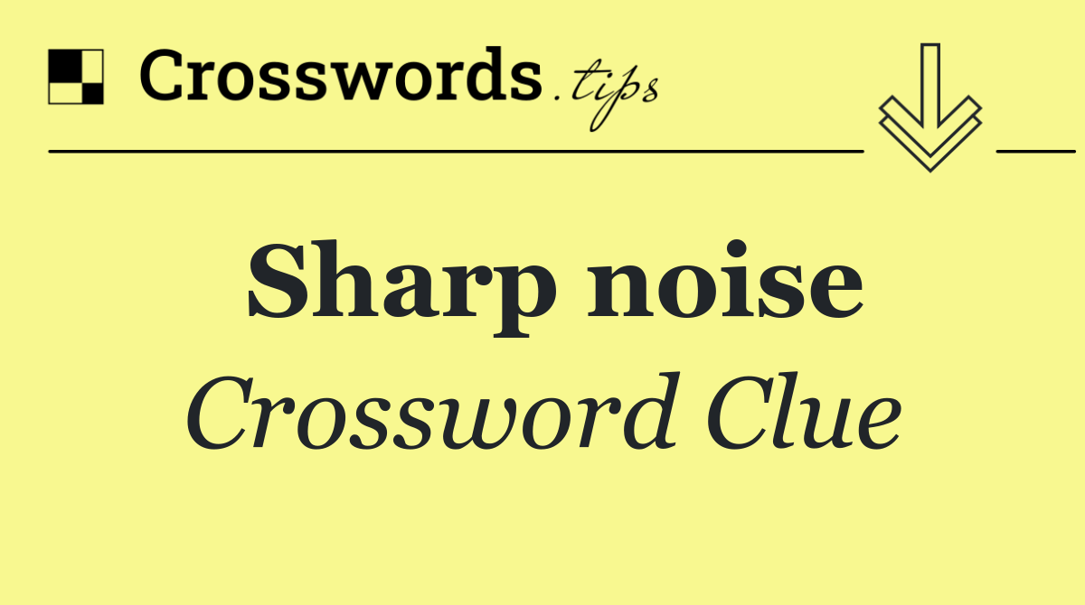 Sharp noise