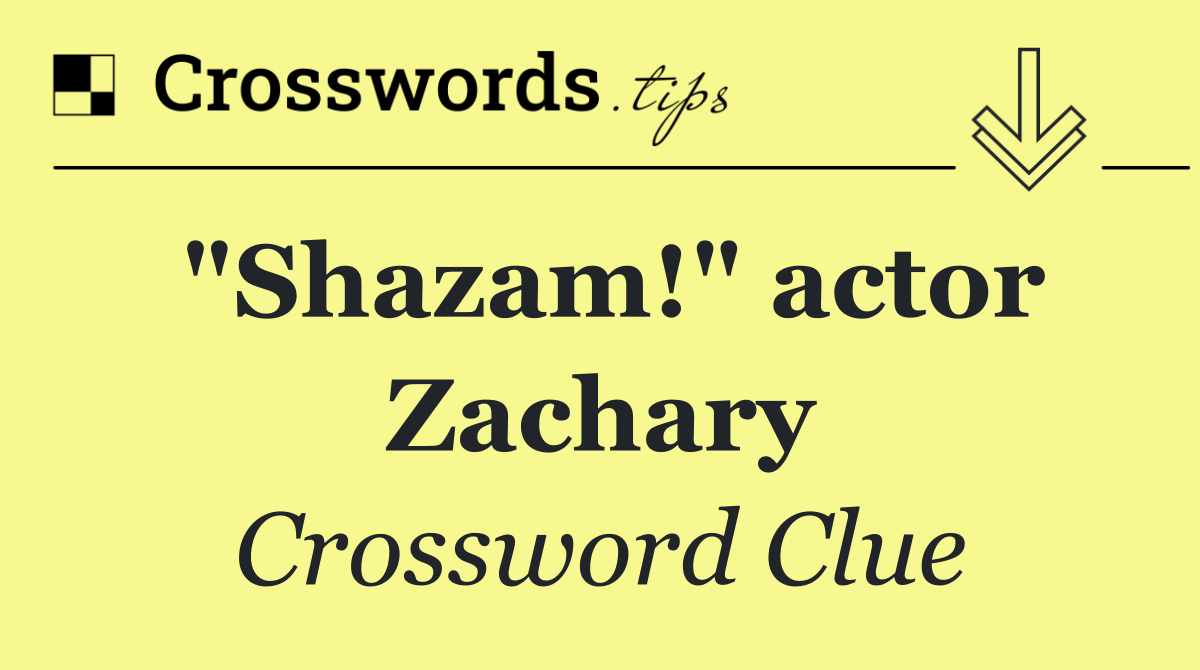 "Shazam!" actor Zachary