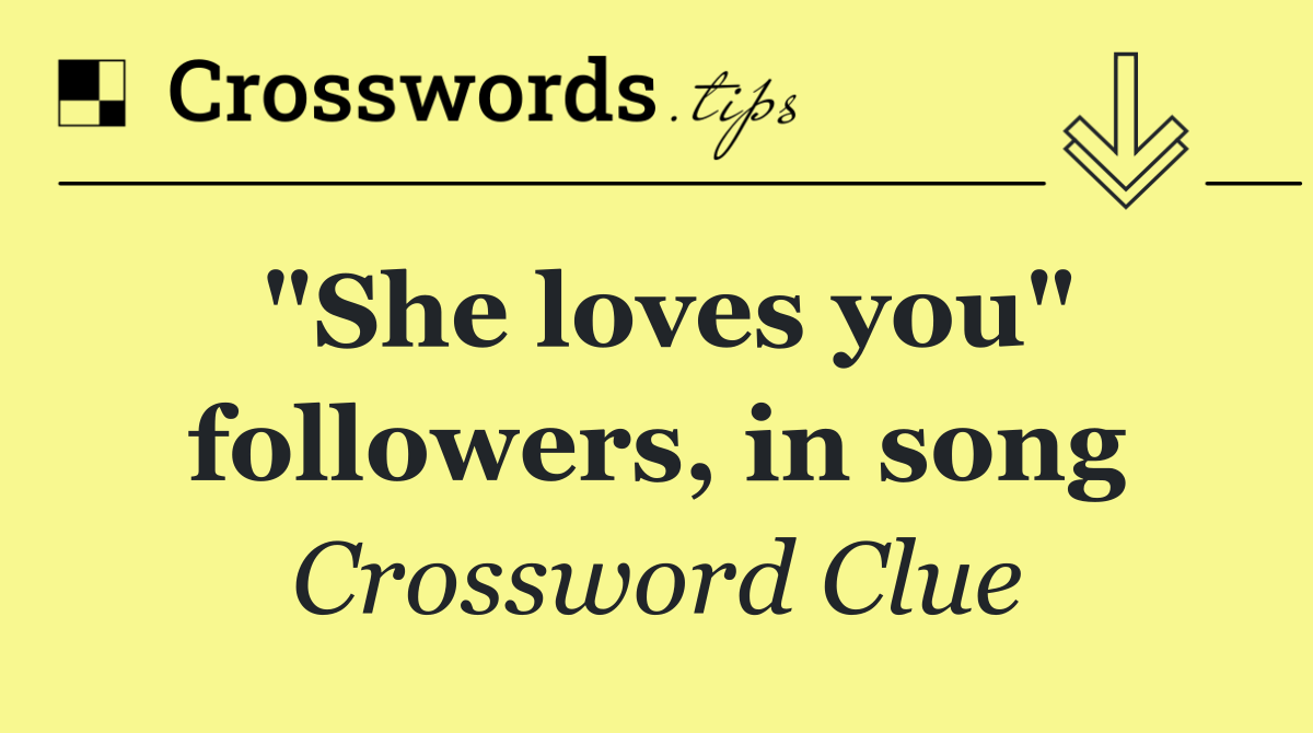 "She loves you" followers, in song