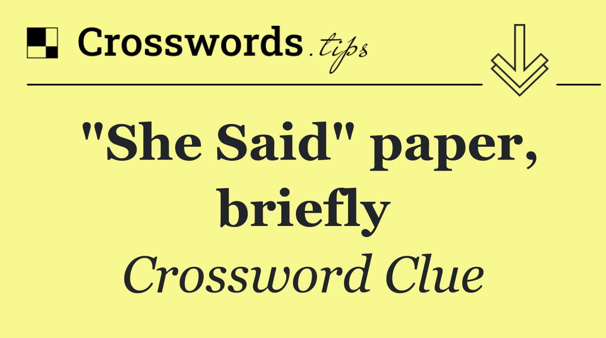 "She Said" paper, briefly