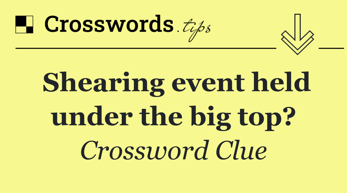Shearing event held under the big top?